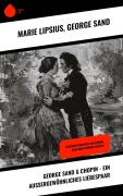 Cover-Bild zum Titel 'George Sand & Chopin - Ein außergewöhnliches Liebespaar' von 'Marie Lipsius, George Sand'