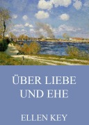 Cover-Bild zum Titel 'Über Liebe und Ehe' von 'Ellen Key'