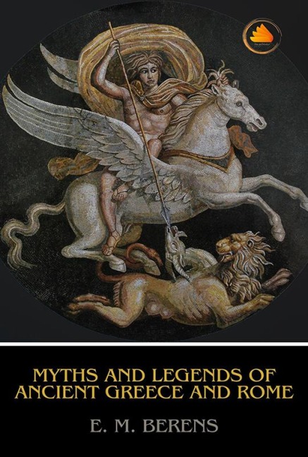 Myths and Legends of Ancient Greece and Rome - E. M. Berens