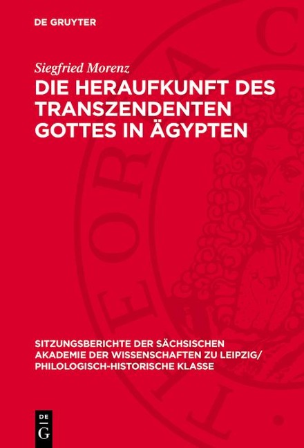 Die Heraufkunft des Transzendenten Gottes in Ägypten - Siegfried Morenz