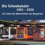 Cover-Bild zum Titel 'Die Schwebebahn 1901 - 2026' von 'Katrin Adam'