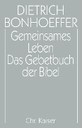 Gemeinsames Leben / Das Gebetbuch der Bibel - 