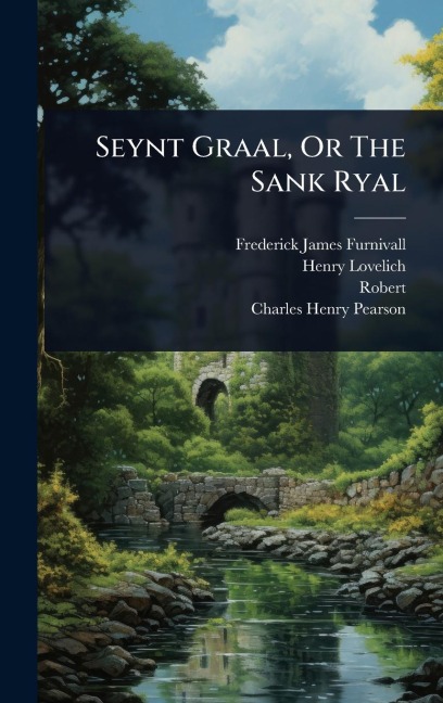 Seynt Graal, Or The Sank Ryal - Frederick James Furnivall, Henry Lovelich