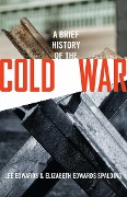 Cover-Bild zum Titel 'Brief History of the Cold War' von 'Lee Edwards, Elizabeth Edwards Spalding'