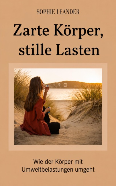 Zarte Körper, stille Lasten - Sophie Leander
