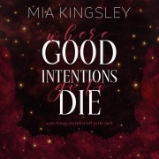 Cover-Bild zum Titel 'Where Good Intentions Go To Die' von 'Mia Kingsley'