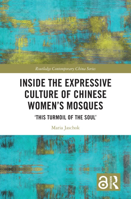 Inside the Expressive Culture of Chinese Women's Mosques - Maria Jaschok