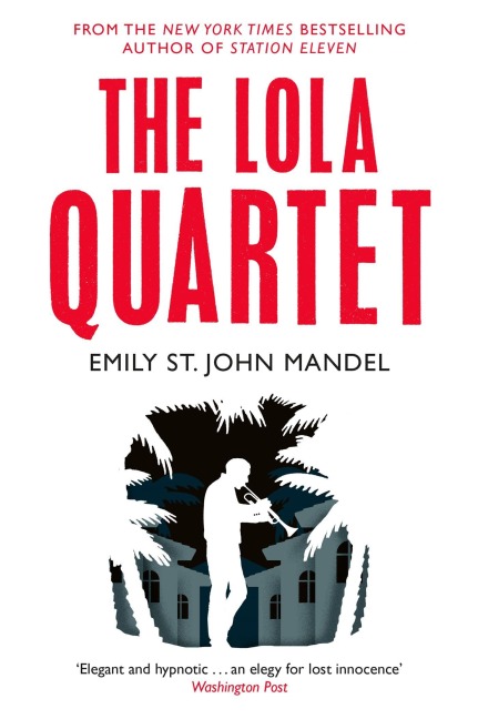 The Lola Quartet - Emily St John Mandel
