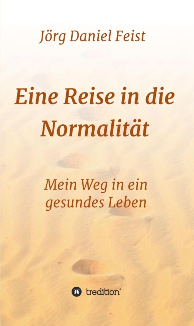 Eine Reise in die Normalität - Jörg Daniel Feist