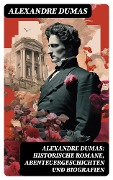 Cover-Bild zum Titel 'Alexandre Dumas: Historische Romane, Abenteuergeschichten und Biografien' von 'Alexandre Dumas'