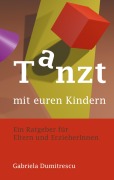 Cover-Bild zum Titel 'Tanzt mit euren Kindern' von 'Gabriela Dumitrescu'