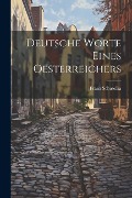 Deutsche Worte Eines Oesterreichers - Franz Schuselka