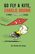 Cover-Bild zum Titel 'Go Fly a Kite, Charlie Brown' von 'Charles M Schulz'