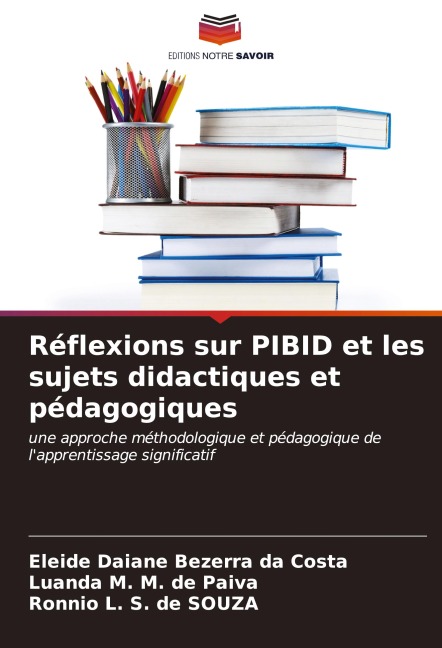 Réflexions sur PIBID et les sujets didactiques et pédagogiques - Eleide Daiane Bezerra Da Costa, Luanda M. M. de Paiva, Ronnio L. S. de SOUZA