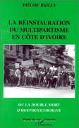 Cover-Bild zum Titel 'La réinstauration du multipartisme en Côte d'Ivoire ou la double mort d'Houphouet-Boigny' von 'Bailly'