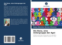 Cover-Bild zum Titel 'Die Bona, eine Untergruppe der Agni' von 'Kaasy Stanislas Herman Ehouman'