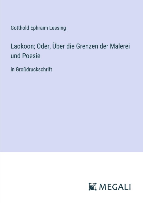 Laokoon; Oder, Über die Grenzen der Malerei und Poesie - Gotthold Ephraim Lessing