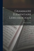 Cover-Bild zum Titel 'Grammaire Élémentaire Lexicologique' von 'Pierre Larousse'