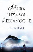 Cover-Bild zum Titel 'La Oscura Luz del Sol de Medianoche' von 'Cecilia Ekback'
