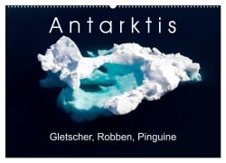 Cover-Bild zum Titel 'Antarktis Gletscher, Robben, Pinguine (Wandkalender 2026 DIN A2 quer), CALVENDO Monatskalender' von 'Thomas Gerber'