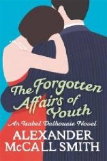 The Forgotten Affairs Of Youth - Alexander McCall Smith
