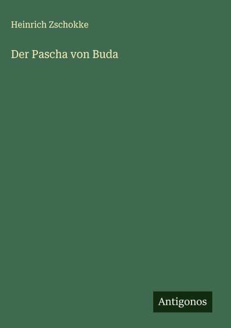 Der Pascha von Buda - Heinrich Zschokke