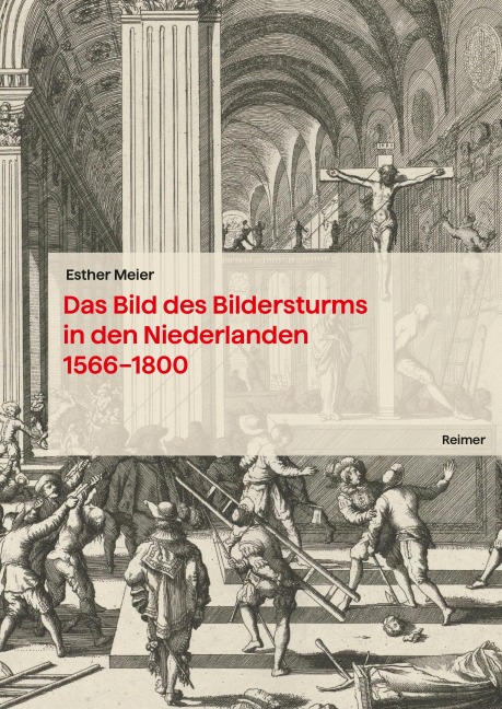 Das Bild des Bildersturms in den Niederlanden (1566-1800) - Esther Meier