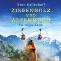 Zirbenholz und Alpenmord - Sven Kellerhoff