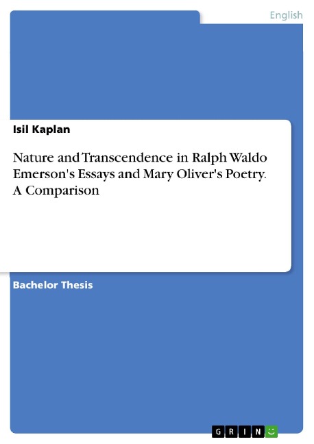 Nature and Transcendence in Ralph Waldo Emerson's Essays and Mary Oliver's Poetry. A Comparison - Isil Kaplan