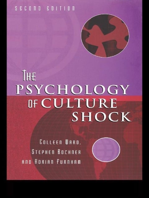 The Psychology of Culture Shock - Colleen Ward, Stephen Bochner, Adrian Furnham