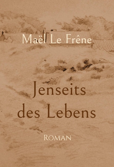 Jenseits des Lebens - Maël Le Frêne