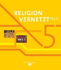 Religion vernetzt PLUS 5. Schuljahr - Schülerbuch - Nadine Bauer, Klaus König, Annegret Langenhorst, Tobias Noss, Anton Schwarzmann