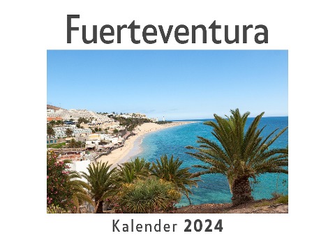 Fuerteventura (Wandkalender 2024, Kalender DIN A4 quer, Monatskalender im Querformat mit Kalendarium, Das perfekte Geschenk) - Anna Müller