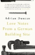 Cover-Bild zum Titel 'Love Notes from a German Building Site' von 'Adrian Duncan'
