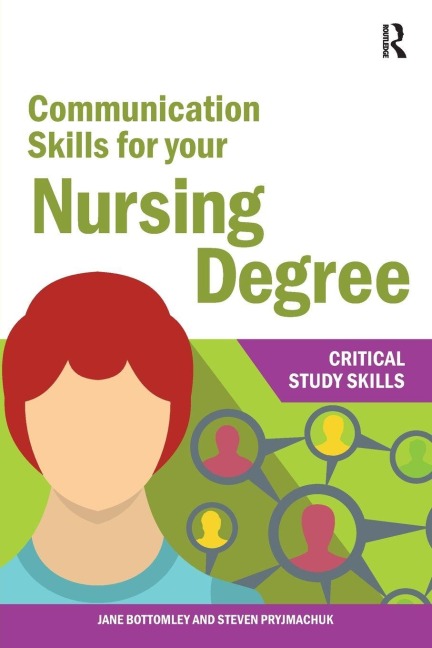 Communication Skills for your Nursing Degree - Jane Bottomley, Steven Pryjmachuk