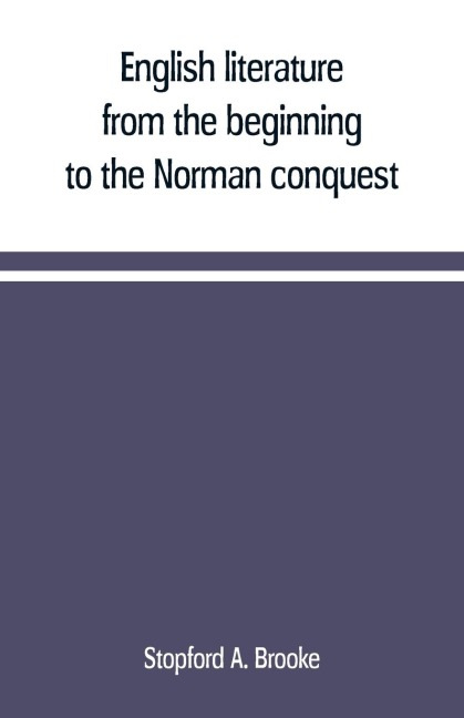 English literature, from the beginning to the Norman conquest - Stopford A. Brooke