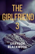The Girlfriend 3: a Gripping High-Stakes Psychological Thriller - Grayson Blackwood