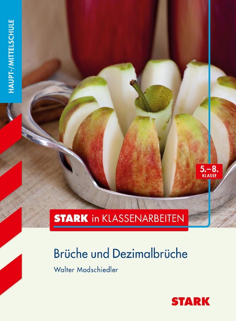 Stark in Klassenarbeiten - Mathematik Brüche und Dezimalbrüche 5.-8. Klasse Haupt-/Mittelschule - Walter Modschiedler