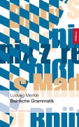 Cover-Bild zum Titel 'Bairische Grammatik' von 'Ludwig Merkle'