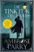Cover-Bild zum Titel 'Die Tinktur des Todes' von 'Ambrose Parry'