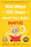 Cover-Bild zum Titel '100 Ways in 100 Days to Teach Your Baby Maths' von 'Emma Smith'