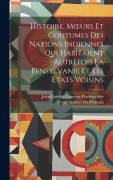 Cover-Bild zum Titel 'Histoire, Moeurs Et Coutumes Des Nations Indiennes Qui Habitaient Autrefois La Pensylvanie Et Les États Voisins' von 'Peter Stephen Du Ponceau, John Gottlieb Ernestus Heckewelder'