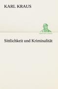 Sittlichkeit und Kriminalität - Karl Kraus