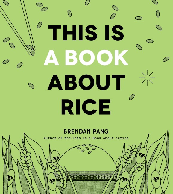 This Is a Book about Rice - Brendan Pang