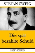 Cover-Bild zum Titel 'Die spät bezahlte Schuld' von 'Stefan Zweig'