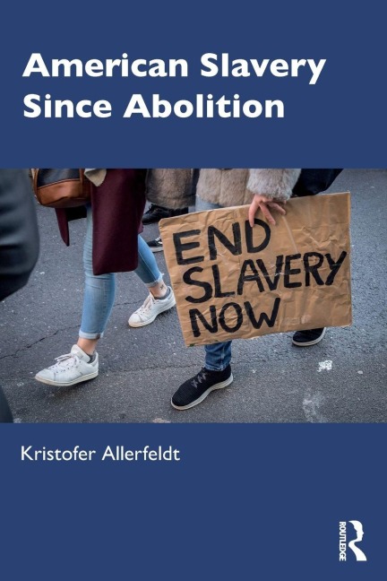 American Slavery Since Abolition - Kristofer Allerfeldt