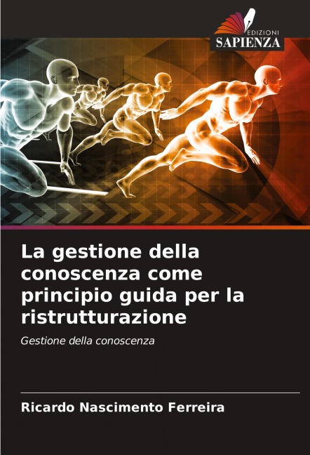 La gestione della conoscenza come principio guida per la ristrutturazione - Ricardo Nascimento Ferreira