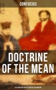 DOCTRINE OF THE MEAN (The Confucian Way to Achieve Equilibrium) - Confucius