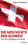 Die Geschichte der Schweiz - Volker Reinhardt