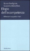 Cover-Bild zum Titel 'Elogio dell'incompetenza. Riflessioni a quattro mani' von 'Bruno Bordignon, Giacomo M. Elias'